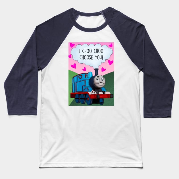 I CHOO CHOO CHOOSE YOU Baseball T-Shirt by Poppy and Mabel